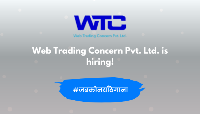 Web Trading Concern Pvt. Ltd. vacancy for General Manager, Sales Manager and Sales Officer
